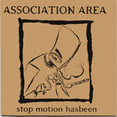 ASSOCIATION AREA (Can): “Stop Motion Hasbeen” MCd 1998 s/p
