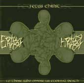 FETUS CHRIST (Ger): “To Those Who Oppose Us Eternal Death” Cd 2000 s/p