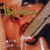 LIBIDO AIRBAG (Ger): “Barrel Blow Job” MCd 2001 Stuhlgang