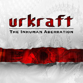 URKRAFT (Dnk): “The Inhuman Aberration” Cd 2006 Earache