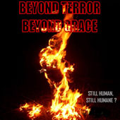 Reviews 7 BEYOND TERROR BEYOND GRACE (Aus): “Still Human Still Humane?” MCd 2005 Grindhead