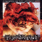 PATHOLOGIST (Cze): “Re-Regurgitation Over Fuckin’ Pathological Splatter” Cd 2001 Leviathan